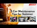 5 car maintenance tips for summer  carbike360 expert advice carmaintenance carmaintenancetips