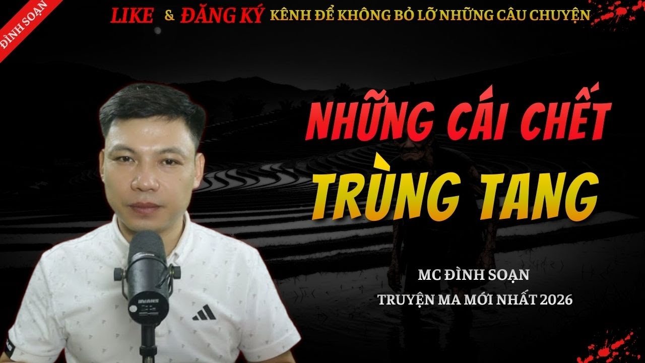 CHUYỆN MA KINH DỊ MỚI | NHỮNG CÁI CHẾT TRÙNG TANG || Truyện Ma Đình Soạn Hay Và Sợ Nhất 2026