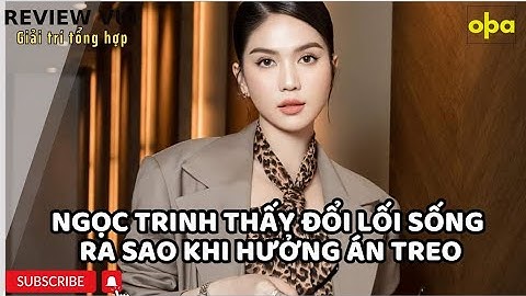 Ngọc Trinh thay đổi lối sống ra sao khi hưởng án treo