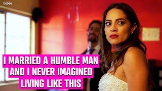 I Married A Humble Man And I Never Imagined Living Like This.