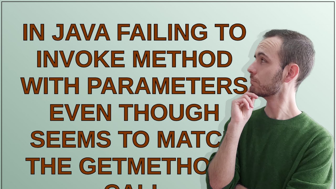 In Java Failing to invoke method with parameters even though seems to ...