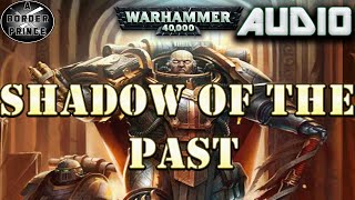 Warhammer 40k Audio: The Shadow of the Past By Gav Thorpe