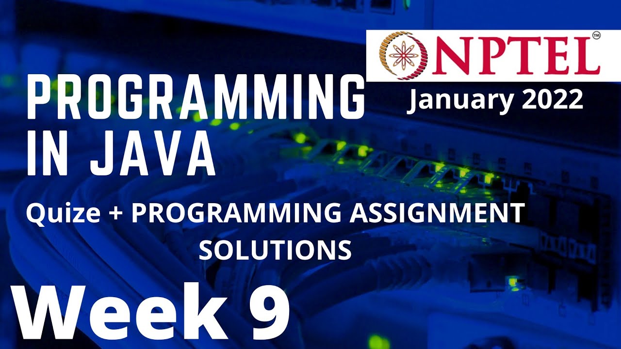 programming in java week 9 assignment answers