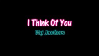 Taj Jackson Think Of You With Lyrics 1