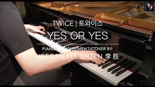 TWICE 트와이스 [ YES or YES ] - Piano Arrangement/Cover by Heegan Lee Shzen 李胜