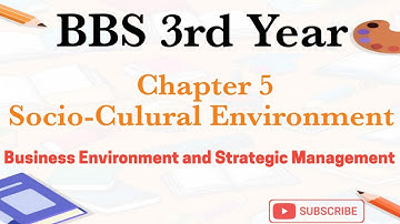 Socio-Cultural Environment BBS 3rd Year Business Environment and Strategic Management Chapter 5