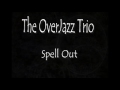 The overjazz trio  spell out original