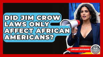 Did Jim Crow Laws Only Affect African Americans? - Learn About Libertarianism