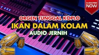 DANGDUT ORGEN TUNGGAL KOPLO - IKAN DALAM KOLAM (SUARA JERNIH)