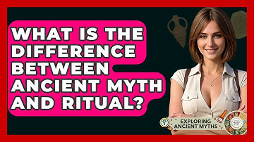 What Is The Difference Between Ancient Myth And Ritual? - Exploring Ancient Myths