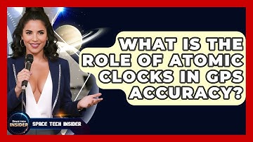 What Is The Role Of Atomic Clocks In GPS Accuracy? - Space Tech Insider