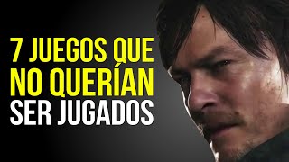 7 JUEGOS QUE NO QUERÍAN SER JUGADOS