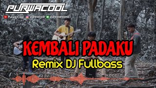 DJ Kembali Padaku - Moksha Band Remix Fullbass