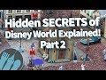 Hidden Secrets of Disney World EXPLAINED! PART 2