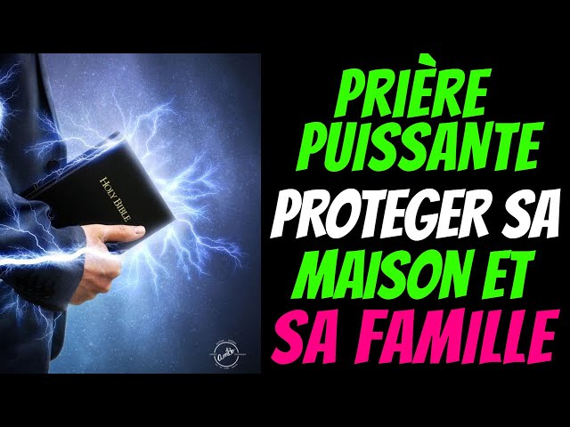 Prière PUISSANTE pour Protéger sa Maison et sa Famille - L'Eternel