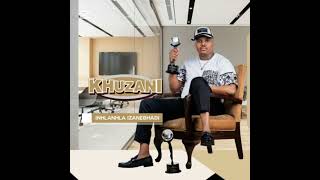 Khuzani New  Album Inhlanhla Iza Nebhadi 2025