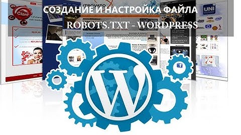 WordPress - создание файла robots.txt для оптимизации CEO на сайте.
