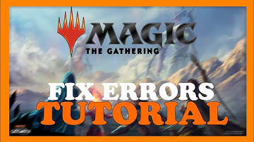 Magic: The Gathering – How to Fix All Errors – Complete Tutorial
