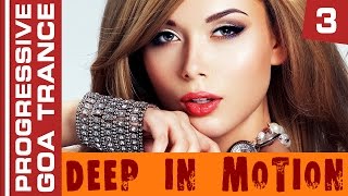 Progressive Goa Trance - Deep in Motion #3