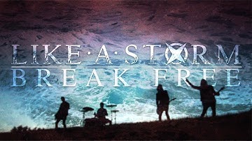 LIKE A STORM - Break Free (OFFICIAL VIDEO)