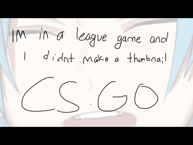 【CS:GO】 i uhhhh forgot to make a thumbnailのサムネイル