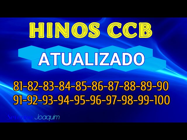 Hinos CCB ATUALIZADOS -81-82-83-84-85-86-87-88-89-80-91-92-93-94-95-96-97-98-99-100 -HINOS HINÁRIO 5 class=