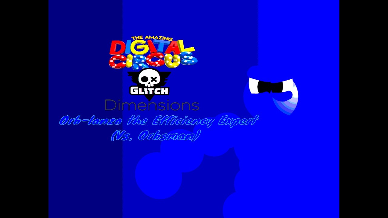 Orb-lanzo the Efficiency Expert (Vs. Orbsman) - Amazing Digital Circus Glitch Dimensions OST