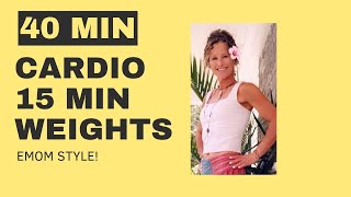 40 MIN CARDIO EMOM WORKOUT PLUS 15 MINUTE WEIGHTS!   FULL BODY WEEKEND WORKOUT!