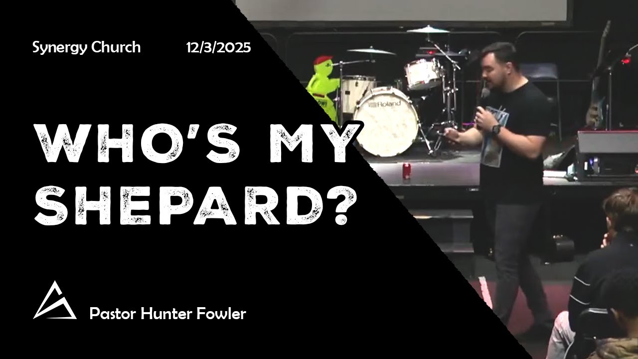 Who's My Shepard? | Pastor Hunter Fowler | Synergy Youth