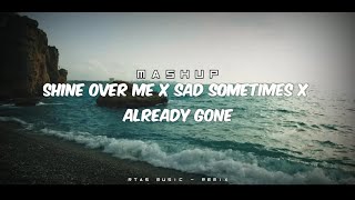 DJ Mashup !! Shine Over Me X Sad Sometimes X Already Gone - RTAS Music - (Jedag Jedug) Remix