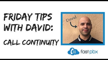 Call Continuity | Friday Tips with David | FastPBX VoIP Tips