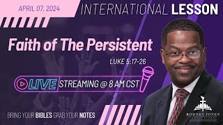 Dr. Rodney Jones' LIVE International Sunday School Lesson, Faith of the Persistent, Luke 5:17-26