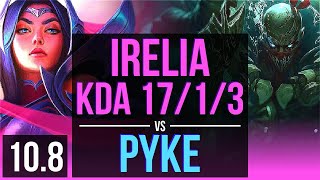 IRELIA vs PYKE (MID) | 6 early solo kills, KDA 17/1/3, Triple Kill | TR Grandmaster | v10.8