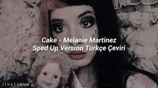 Cake - Melanie Martinez Sped Up Türkçe Çeviri