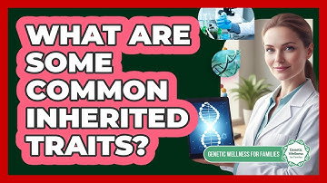 What Are Some Common Inherited Traits?