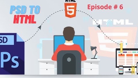 How to convert PSD to HTML Complete Episode # 6 in Urdu