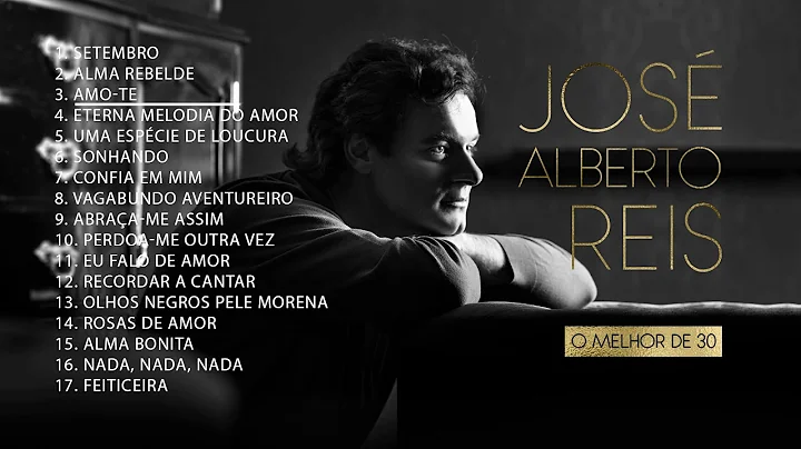 Jos Alberto Reis - O Melhor de 30 (Full Album)