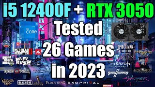 i5 12400F + RTX 3050 Tested 26 Games in 2023
