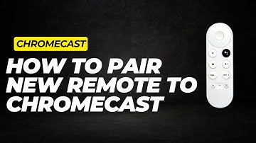 How to pair a new Chromecast Remote