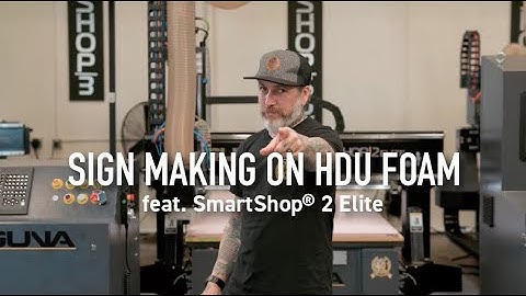 CNC Router Chronicles Ep #2: Signage on HDU Foam With a SmartShop® 2 Elite!