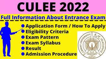 All About CULEE 2022: Notification, Dates, Application, Eligibility, Pattern, Syllabus, Admit Card