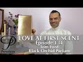 Tom Ford Black Orchid perfume review on Persolaise Love At First Scent episode 134