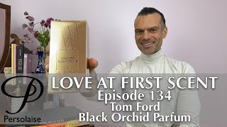 Tom Ford Black Orchid perfume review on Persolaise Love At First Scent  episode 134 