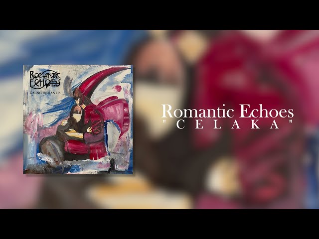 Romantic Echoes - Celaka (Lyric Video) class=