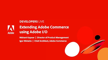 Adobe Developers Live | Extending Adobe Commerce using Adobe I/O