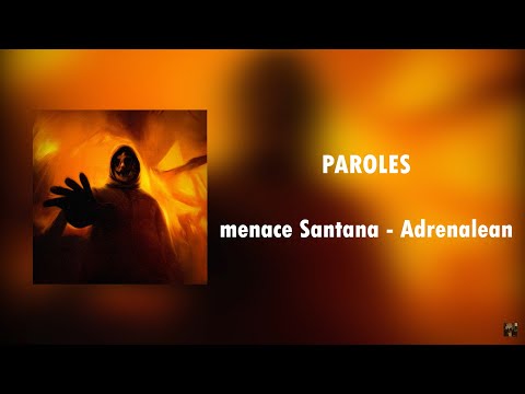 Menace Santana Adrenalean Paroles