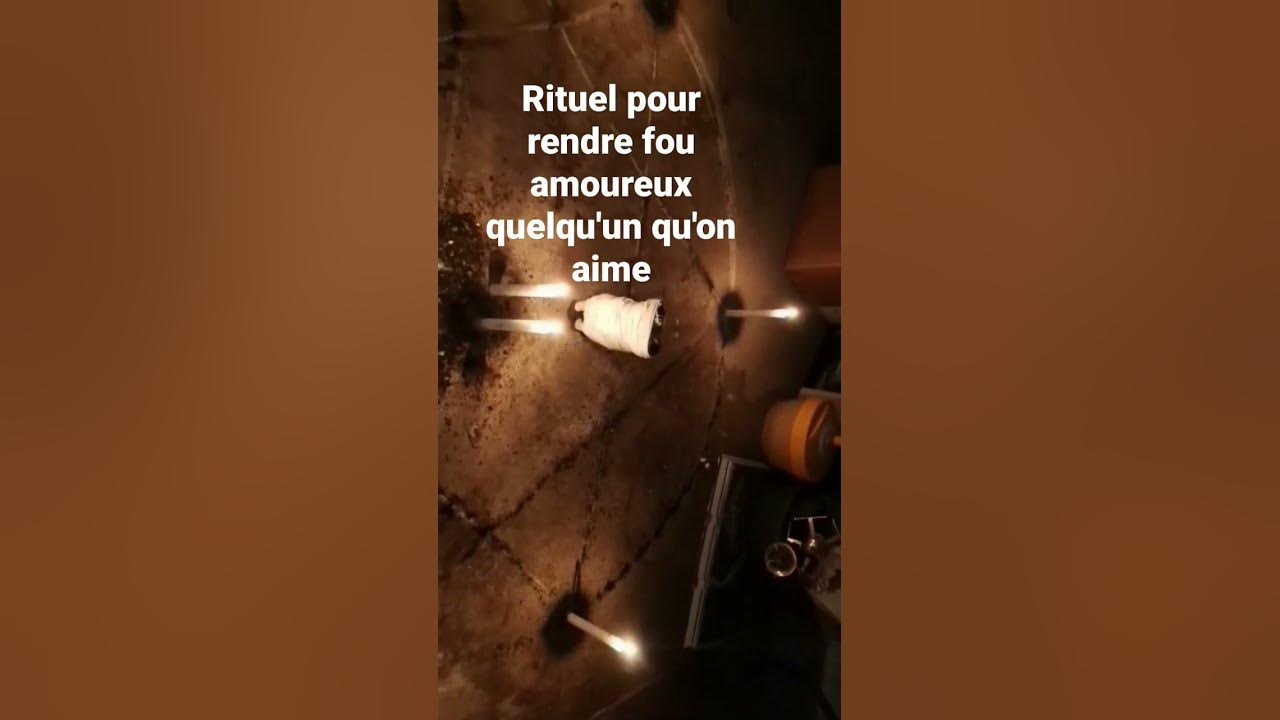 Rituel pour rendre fou amoureux quelqu un qu on aime youtube