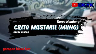Tanpa Kendang CRITO MUSTAHIL (Mung) - DENNY CAKNAN (cover koplo jandhut)