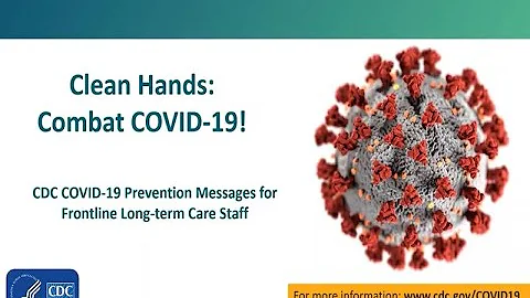 CDC COVID-19 Prevention Messages for Front Line Long-Term Care Staff: Clean Hands – Combat COVID-19