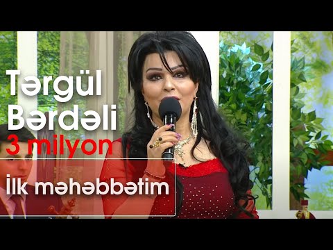 Tərgül Bərdəli - İlk məhəbbətim (10dan sonra)